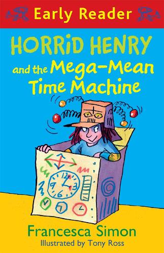 Horrid Henry Early Reader: Horrid Henry and the Mega-Mean Time Machine - Francesca Simon