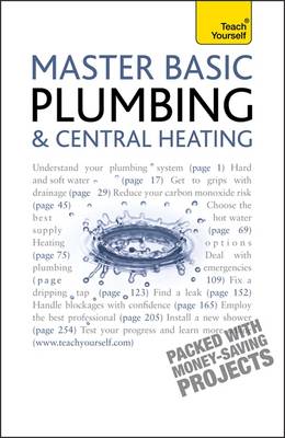 Master Basic Plumbing And Central Heating: A quick guide to plumbing and heating jobs, including basic emergency repairs (Paperback)