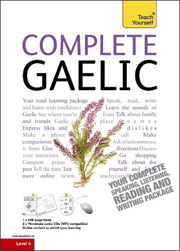Complete Gaelic Beginner to Intermediate Book and Audio Course: Learn to read, write, speak and understand a new language with Teach Yourself (Multiple items)