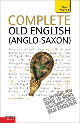 Complete Old English: A Comprehensive Guide to Reading and Understanding Old English, with Original Texts (Paperback)