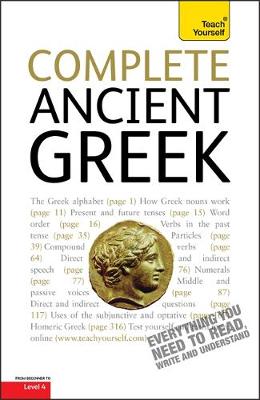 Complete Ancient Greek: A Comprehensive Guide to Reading and Understanding Ancient Greek, with Original Texts (Paperback)