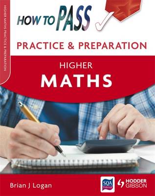 How to Pass Practice and Preparation: Higher Maths - How to Pass - Higher Level (Paperback)