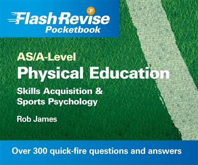 AS/A-level Physical Education: Skills Acquisition and Sports Psychology Flash Revise Pocketbook (Paperback)