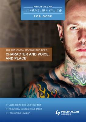 AQA Anthology: Character and Voice, and Place - Philip Allan Literature Guide (for GCSE) (Paperback)