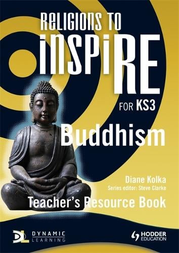 Religions to InspiRE for KS3: Buddhism Teacher's Resource Book by Diane ...