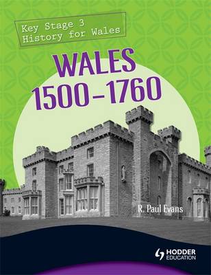 Key Stage 3 History for Wales: Wales 1500-1760 (Paperback)