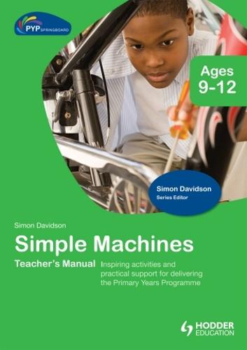 PYP Springboard Teacher's Manual:Simple Machines (Hardback)