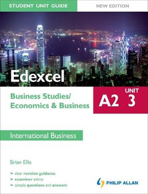 Edexcel A2 Business Studies/Economics and Business: Unit 3 New Edition Student Unit Guide: International Business (Paperback)
