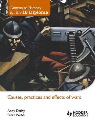 Causes, Practices and Effects of Wars - Access to History for the IB Diploma (Paperback)