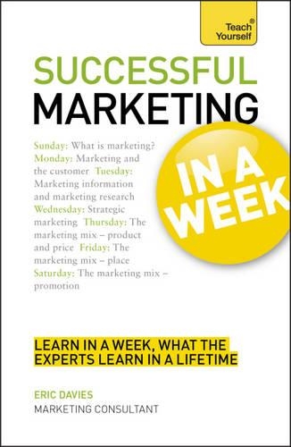Marketing In A Week: Be A Successful Marketer In Seven Simple Steps (Paperback)