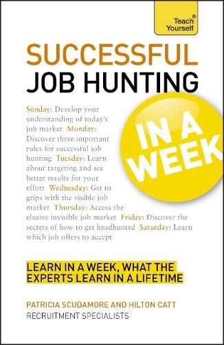 Job Hunting In A Week: Get Your Dream Job In Seven Simple Steps (Paperback)