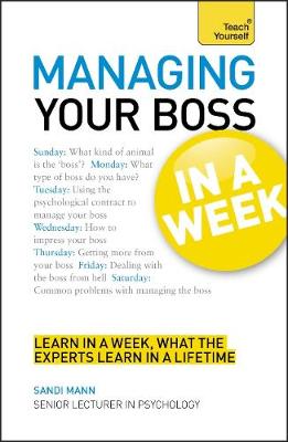 Managing Your Boss In A Week: Managing Up In Seven Simple Steps (Paperback)