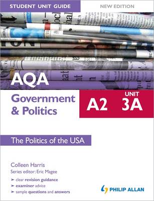AQA A2 Government & Politics Student Unit Guide: Unit 3a the Politics of the USA: Unit 3A (Paperback)