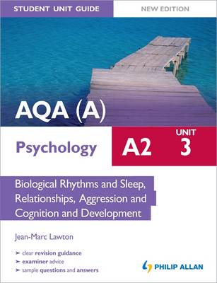 AQA(A) A2 Psychology Student Unit Guide: Unit 3 Biological Rhythms and Sleep, Relationships, Aggression and Cognition and Development: Unit 3 (Paperback)