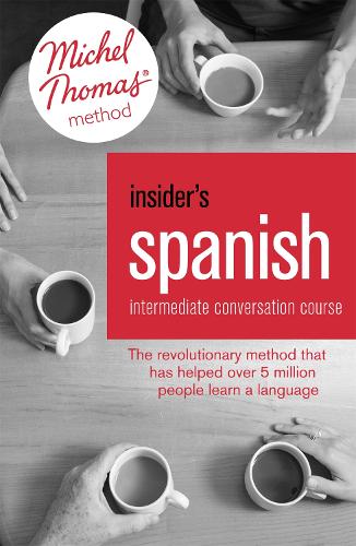 Insider's Spanish: Intermediate Conversation Course (Learn Spanish with the Michel Thomas Method): Book, Audio and Interactive Practice