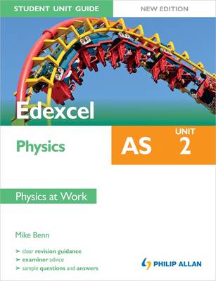 Edexcel AS Physics Student Unit Guide: Unit 2 Physics at Work (Paperback)