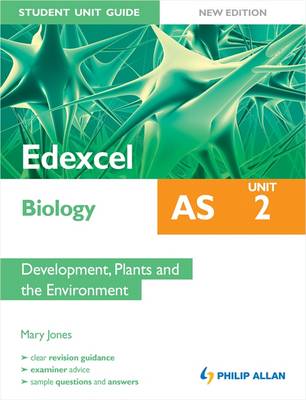 Edexcel AS Biology Student Unit Guide: Unit 2 Development, Plants and the Environment: Unit 2 (Paperback)