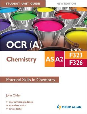 OCR (A) AS/A2 Chemistry Student Unit Guide New Edition: Units F323 & F326 Practical Skills in Chemistry (Paperback)