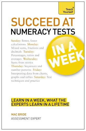 Succeed At Numeracy Tests In A Week: Master Numerical Tests In Seven Simple Steps (Paperback)