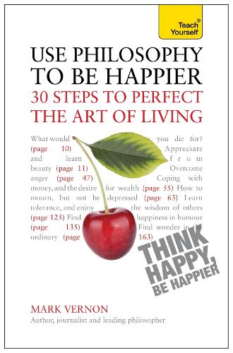 Use Philosophy to be Happier: 30 Steps to Perfect the Art of Living (Paperback)