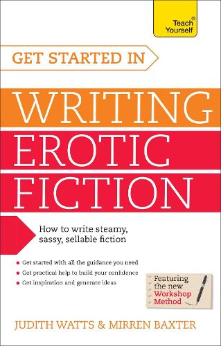 Get Started In Writing Erotic Fiction: How to write powerful, sexy and entertaining erotic fiction (Paperback)