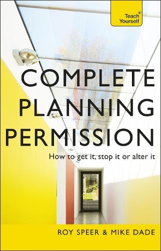 Complete Planning Permission: How to get it, stop it or alter it (Paperback)