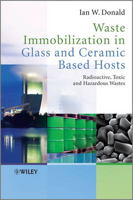 Waste Immobilization in Glass and Ceramic Based Hosts: Radioactive, Toxic and Hazardous Wastes (Hardback)