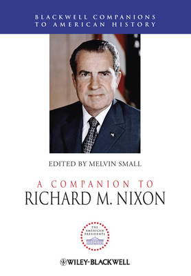 A Companion to Richard M. Nixon - Wiley Blackwell Companions to American History (Hardback)