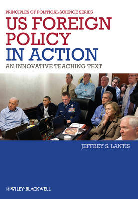 US Foreign Policy in Action: An Innovative Teaching Text - Principles of Political Science (Paperback)