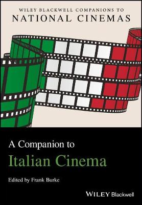 A Companion to Italian Cinema - Wiley Blackwell Companions to National Cinemas (Hardback)