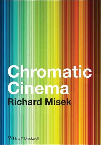 Chromatic Cinema: A History of Screen Color (Hardback)