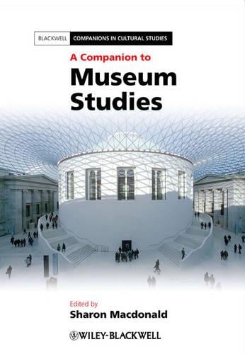 A Companion to Museum Studies - Blackwell Companions in Cultural Studies (Paperback)