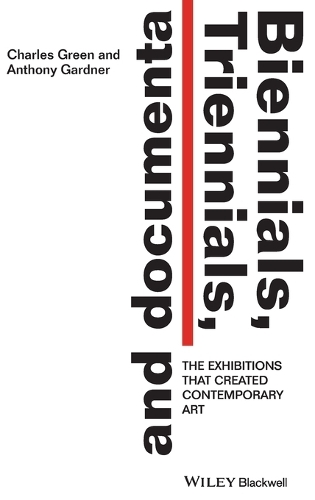 Biennials, Triennials, and Documenta: The Exhibitions that Created Contemporary Art (Hardback)