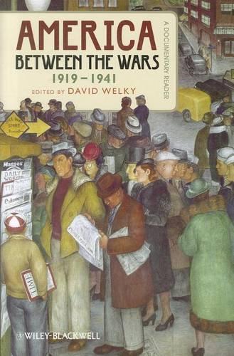 America Between the Wars, 1919-1941: A Documentary Reader - Uncovering the Past: Documentary Readers in American History (Hardback)
