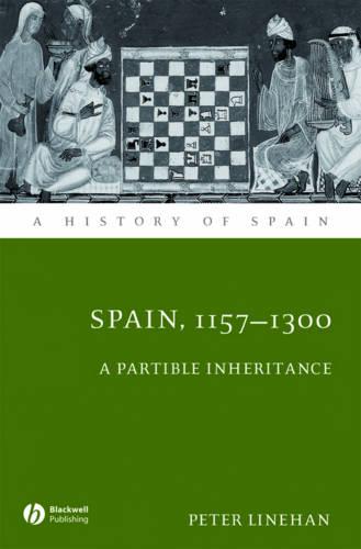 Spain, 1157-1300: A Partible Inheritance - A History of Spain (Paperback)