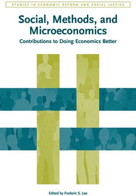 Social, Methods, and Microeconomics: Contributions to Doing Economics Better - Studies in Economic Reform and Social Justice (Hardback)