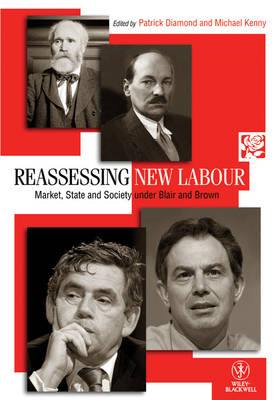 Reassessing New Labour: Market, State and Society under Blair and Brown - Political Quarterly Monograph Series (Paperback)