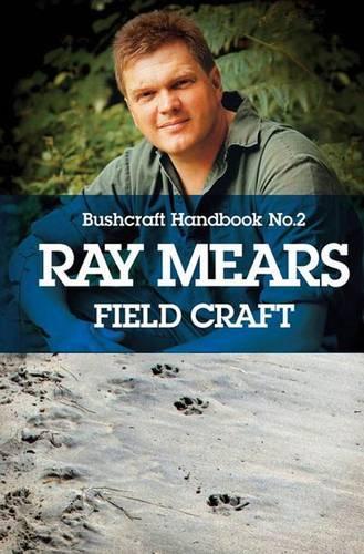 Ray Mears' Handbook: Ray Mears Handbook 2: Field Craft Field Craft No. 2 (Hardback)