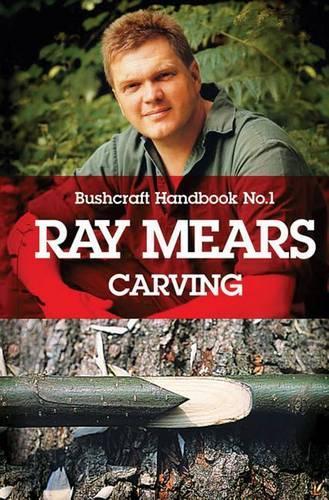 Ray Mears Handbook: Ray Mears Handbook 1: Carving Carving No. 1 (Hardback)