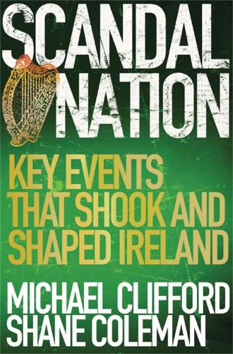 Scandal Nation: Key Events that Shook and Shaped Ireland (Paperback)