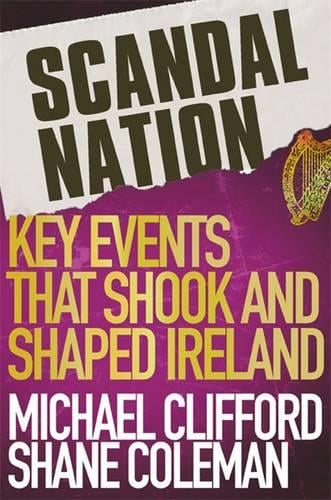 Scandal Nation: Key Events that Shook and Shaped Ireland (Paperback)