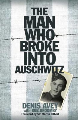 The Man Who Broke into Auschwitz (Hardback)