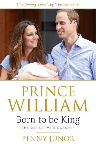 Prince William: Born to be King: An intimate portrait (Paperback)