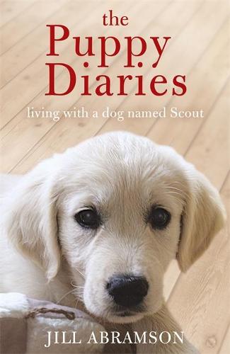 The Puppy Diaries: Living With a Dog Named Scout (Paperback)