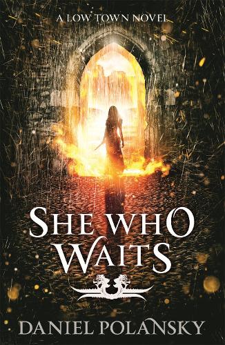 She Who Waits: Low Town 3 (Paperback)