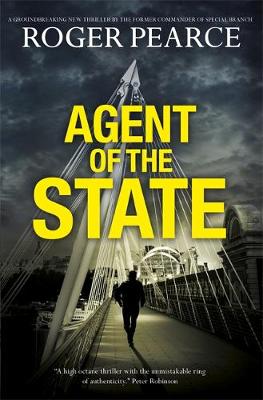 Agent of the State: A Groundbreaking New Thriller by the Former Commander of Special Branch (Hardback)