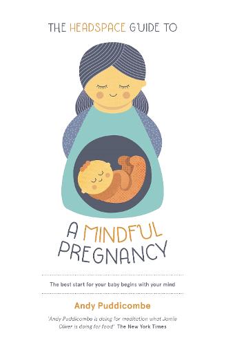 The Headspace Guide To...A Mindful Pregnancy (Paperback)
