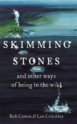 Skimming Stones: And Other Ways of Being in the Wild (Hardback)