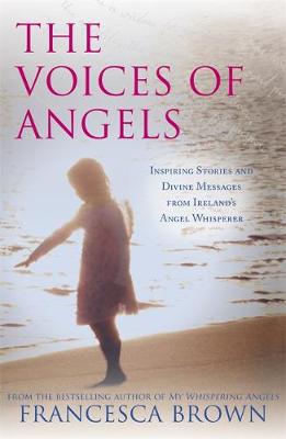 The Voices of Angels: Inspiring Stories and Divine Messages from Ireland's Angel Whisperer (Paperback)