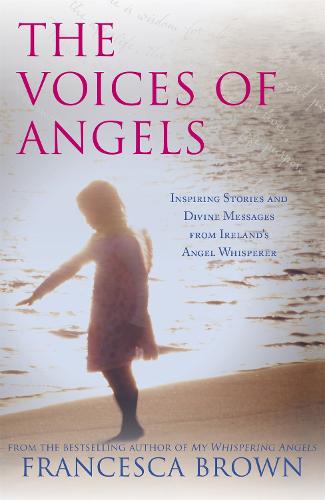 The Voices of Angels: Inspiring Stories and Divine Messages from Ireland's Angel Whisperer (Paperback)